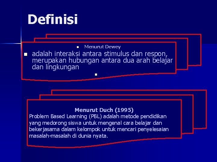 Definisi n n Menurut Dewey adalah interaksi antara stimulus dan respon, merupakan hubungan antara
