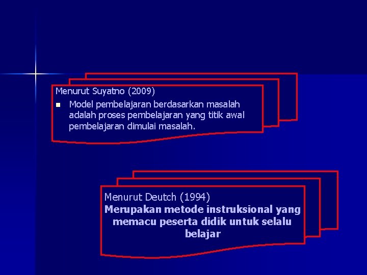 Menurut Suyatno (2009) n Model pembelajaran berdasarkan masalah adalah proses pembelajaran yang titik awal