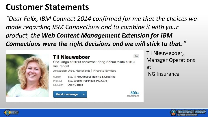 Customer Statements “Dear Felix, IBM Connect 2014 confirmed for me that the choices we