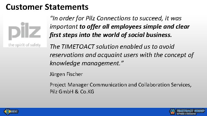 Customer Statements “In order for Pilz Connections to succeed, it was important to offer