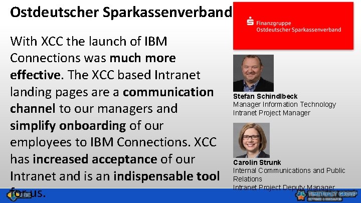 Ostdeutscher Sparkassenverband With XCC the launch of IBM Connections was much more effective. The