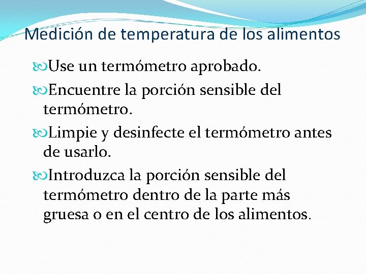 Medición de temperatura de los alimentos Use un termómetro aprobado. Encuentre la porción sensible