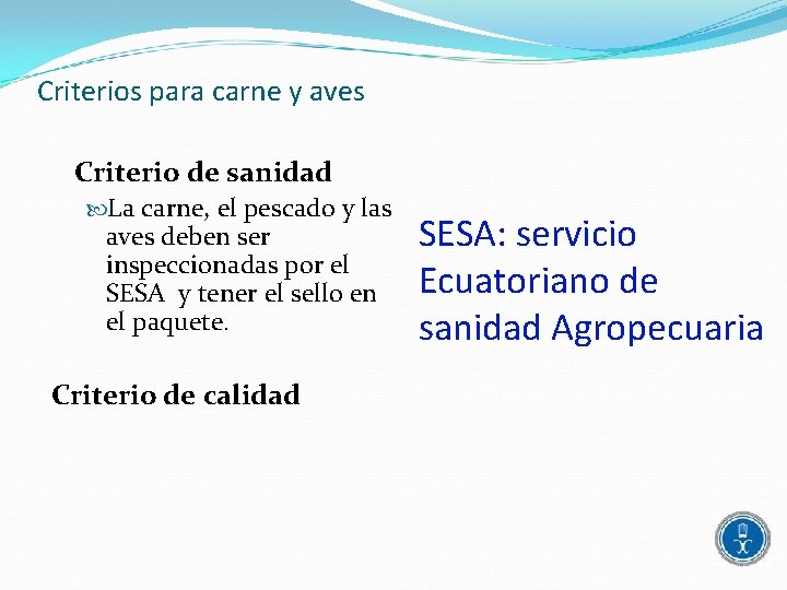 Criterios para carne y aves Criterio de sanidad La carne, el pescado y las