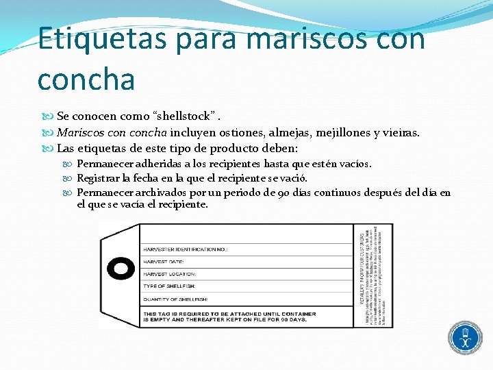 Etiquetas para mariscos concha Se conocen como “shellstock”. Mariscos concha incluyen ostiones, almejas, mejillones