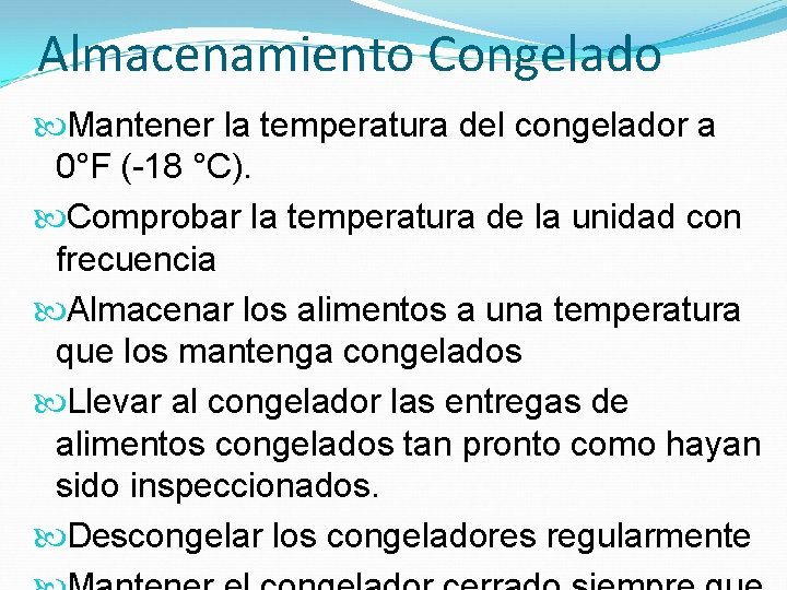 Almacenamiento Congelado Mantener la temperatura del congelador a 0°F (-18 °C). Comprobar la temperatura