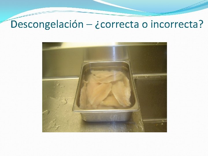 Descongelación – ¿correcta o incorrecta? 