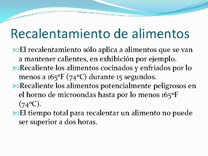 Recalentamiento de alimentos El recalentamiento sólo aplica a alimentos que se van a mantener
