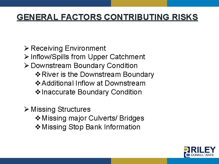 GENERAL FACTORS CONTRIBUTING RISKS Ø Receiving Environment Ø Inflow/Spills from Upper Catchment Ø Downstream