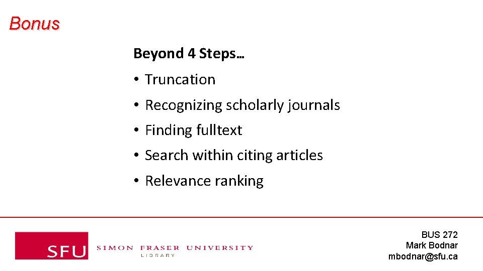 Bonus Beyond 4 Steps… • Truncation • Recognizing scholarly journals • Finding fulltext •