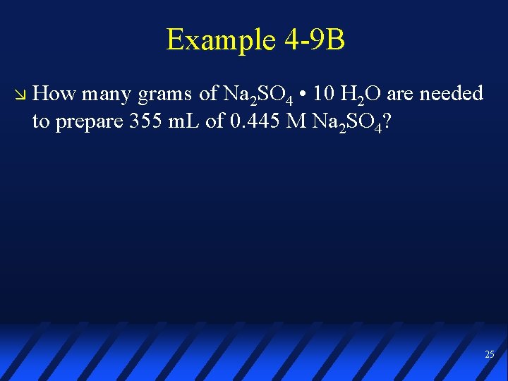 Example 4 -9 B How many grams of Na 2 SO 4 • 10