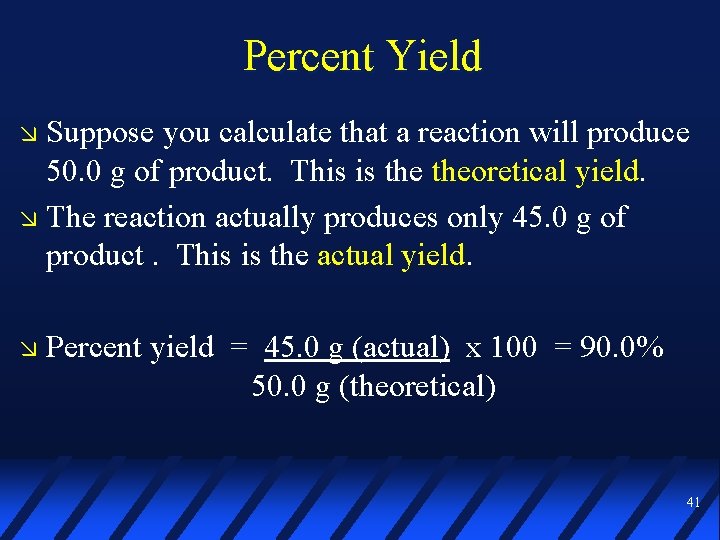 Percent Yield Suppose you calculate that a reaction will produce 50. 0 g of