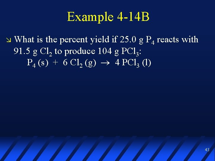 Example 4 -14 B What is the percent yield if 25. 0 g P