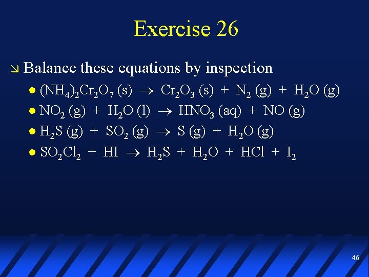 Exercise 26 Balance these equations by inspection (NH 4)2 Cr 2 O 7 (s)