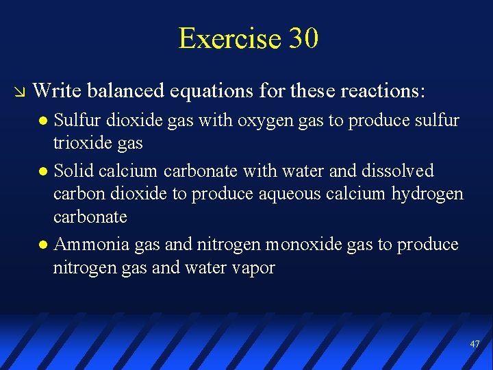 Exercise 30 Write balanced equations for these reactions: Sulfur dioxide gas with oxygen gas