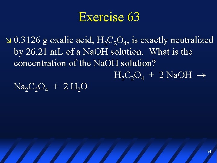 Exercise 63 0. 3126 g oxalic acid, H 2 C 2 O 4, is