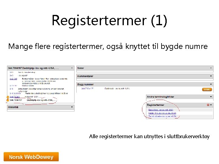 Registertermer (1) Mange flere registertermer, også knyttet til bygde numre Alle registertermer kan utnyttes