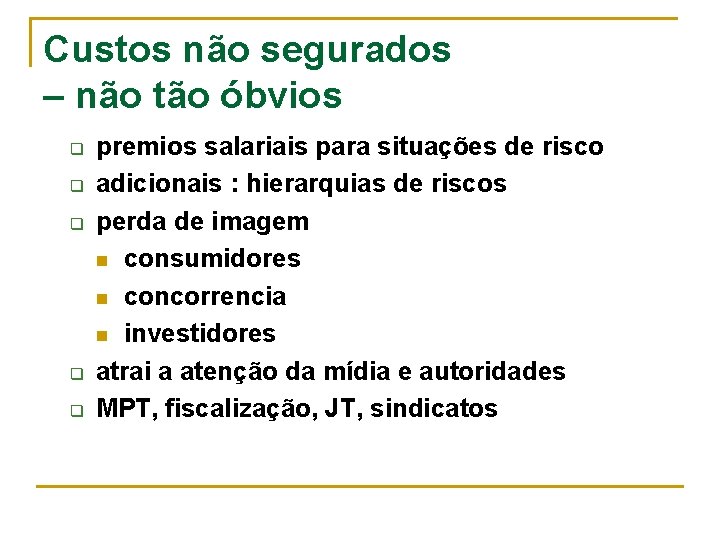 Custos não segurados – não tão óbvios q q q premios salariais para situações