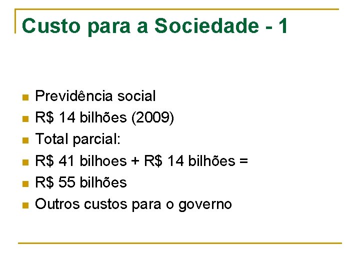 Custo para a Sociedade - 1 n n n Previdência social R$ 14 bilhões