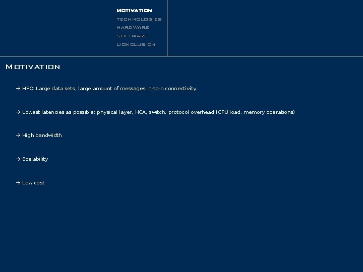 motivation technologies hardware software Conclusion Motivation HPC: Large data sets, large amount of messages,