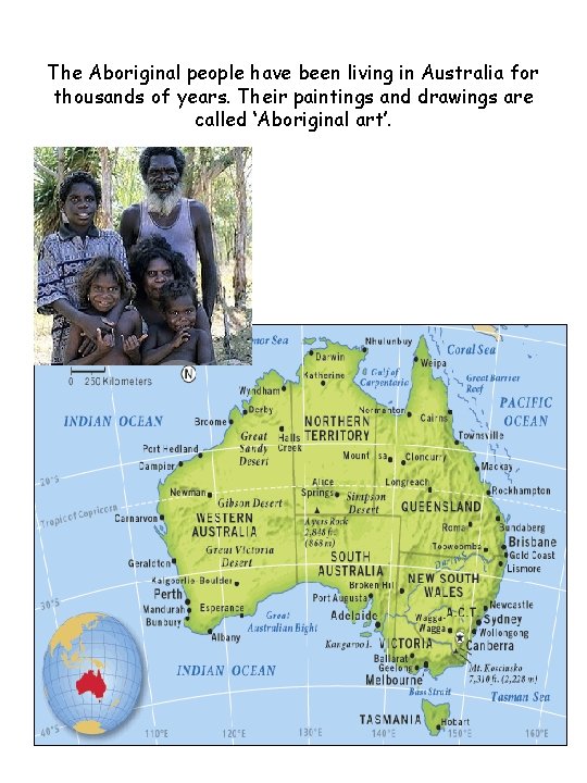The Aboriginal people have been living in Australia for thousands of years. Their paintings