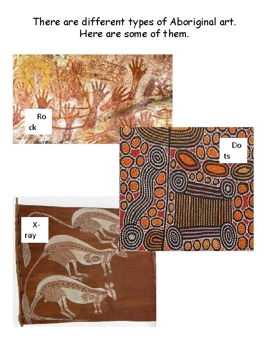 There are different types of Aboriginal art. Here are some of them. ck Ro