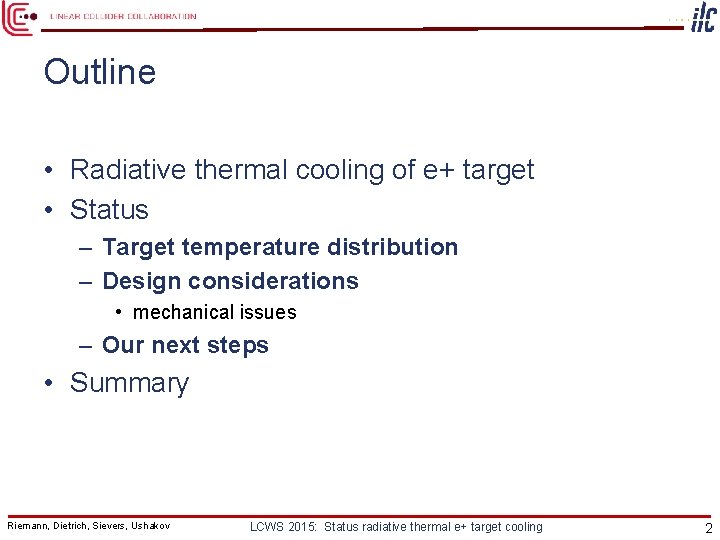 Outline • Radiative thermal cooling of e+ target • Status – Target temperature distribution