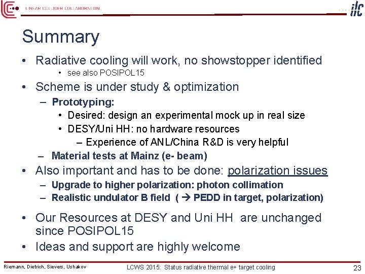 Summary • Radiative cooling will work, no showstopper identified • see also POSIPOL 15