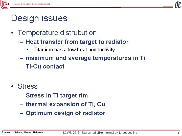Design issues • Temperature distrubution – Heat transfer from target to radiator • Titanium