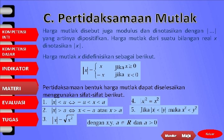 C. Pertidaksamaan Mutlak KOMPETENSI INTI KOMPETENSI DASAR Harga mutlak disebut juga modulus dan dinotasikan