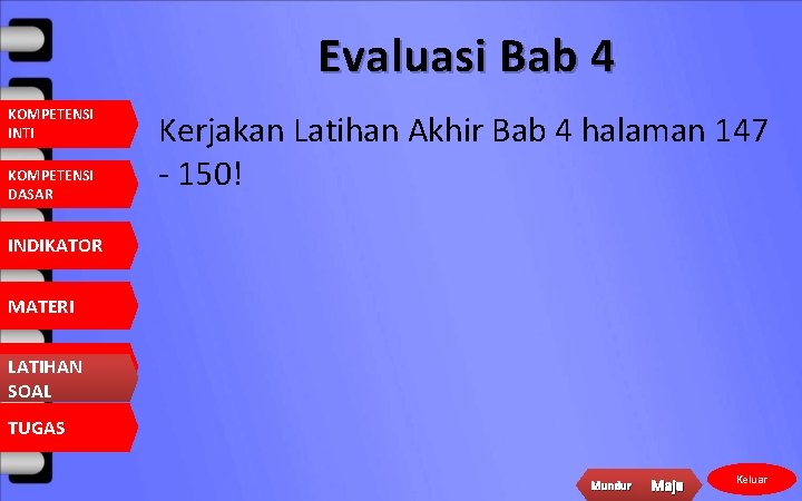 Evaluasi Bab 4 KOMPETENSI INTI KOMPETENSI DASAR Kerjakan Latihan Akhir Bab 4 halaman 147