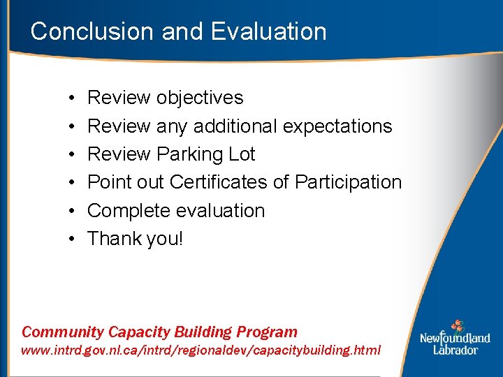 Conclusion and Evaluation • • • Review objectives Review any additional expectations Review Parking