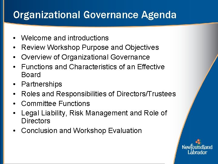 Organizational Governance Agenda • • • Welcome and introductions Review Workshop Purpose and Objectives