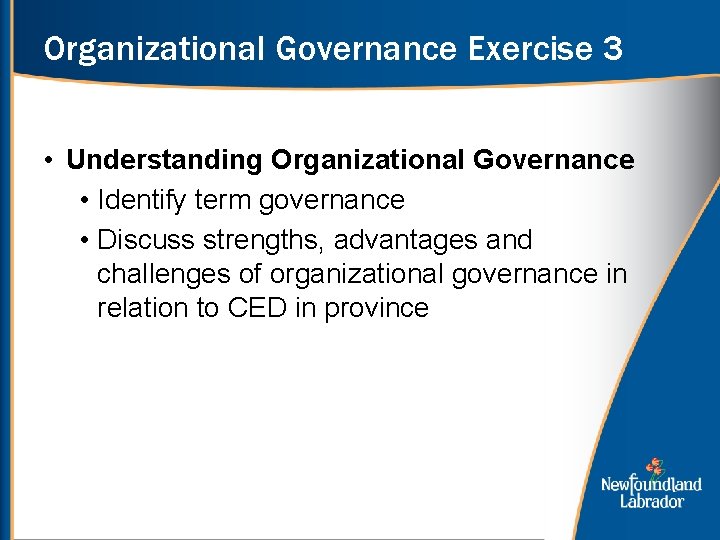 Organizational Governance Exercise 3 • Understanding Organizational Governance • Identify term governance • Discuss