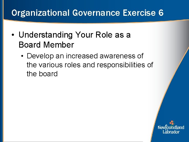 Organizational Governance Exercise 6 • Understanding Your Role as a Board Member • Develop