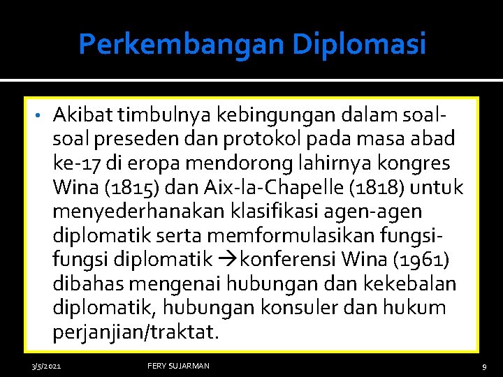 Perkembangan Diplomasi • Akibat timbulnya kebingungan dalam soal preseden dan protokol pada masa abad