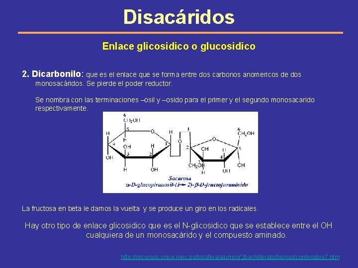 Disacáridos Enlace glicosidico o glucosidico 2. Dicarbonilo: que es el enlace que se forma