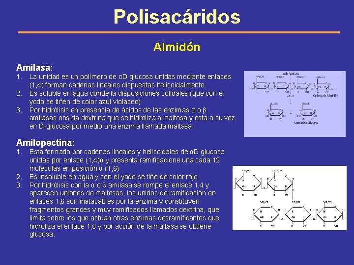 Polisacáridos Almidón Amilasa: 1. 2. 3. La unidad es un polímero de αD glucosa