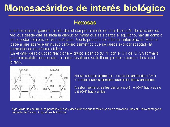 Monosacáridos de interés biológico Hexosas Las hexosas en general, al estudiar el comportamiento de