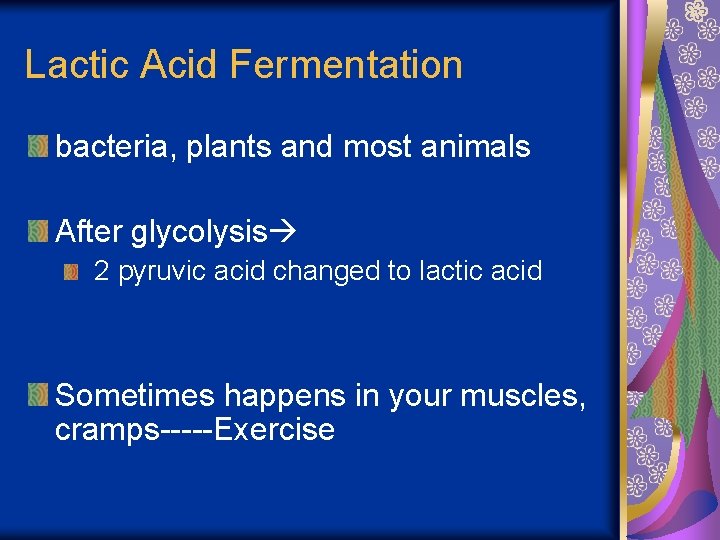 Lactic Acid Fermentation bacteria, plants and most animals After glycolysis 2 pyruvic acid changed