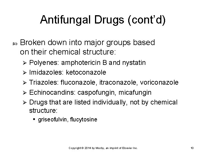 Antifungal Drugs (cont’d) Broken down into major groups based on their chemical structure: Polyenes: