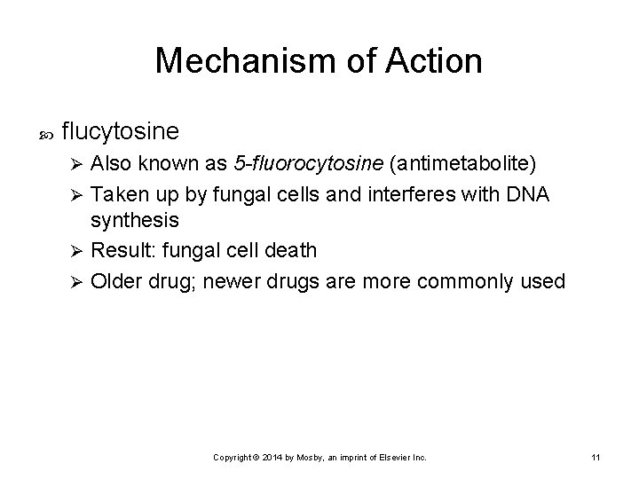 Mechanism of Action flucytosine Also known as 5 -fluorocytosine (antimetabolite) Ø Taken up by