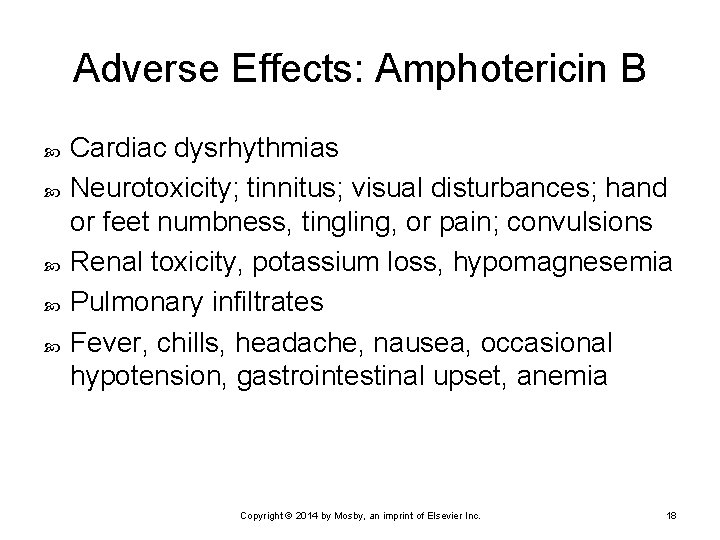 Adverse Effects: Amphotericin B Cardiac dysrhythmias Neurotoxicity; tinnitus; visual disturbances; hand or feet numbness,