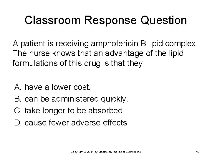 Classroom Response Question A patient is receiving amphotericin B lipid complex. The nurse knows