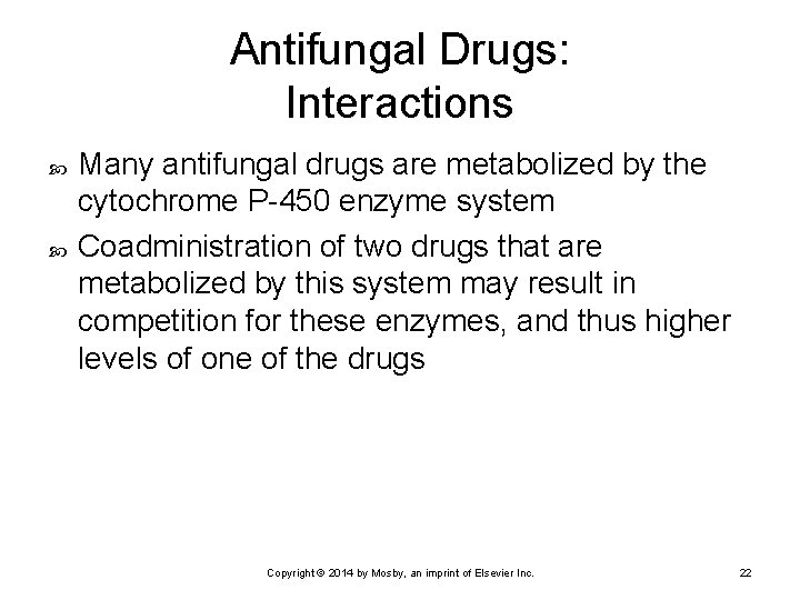 Antifungal Drugs: Interactions Many antifungal drugs are metabolized by the cytochrome P-450 enzyme system