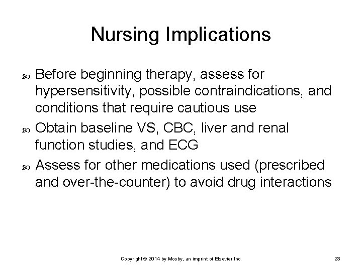 Nursing Implications Before beginning therapy, assess for hypersensitivity, possible contraindications, and conditions that require