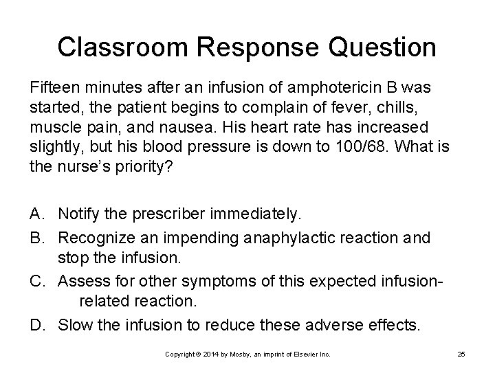 Classroom Response Question Fifteen minutes after an infusion of amphotericin B was started, the