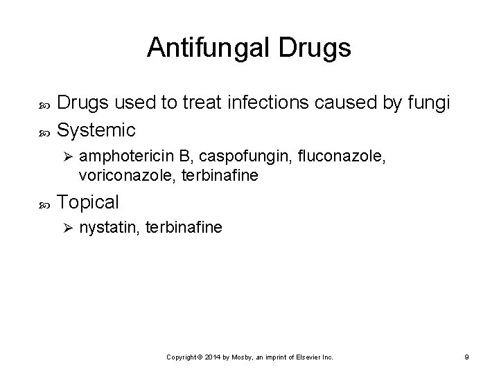 Antifungal Drugs used to treat infections caused by fungi Systemic Ø amphotericin B, caspofungin,