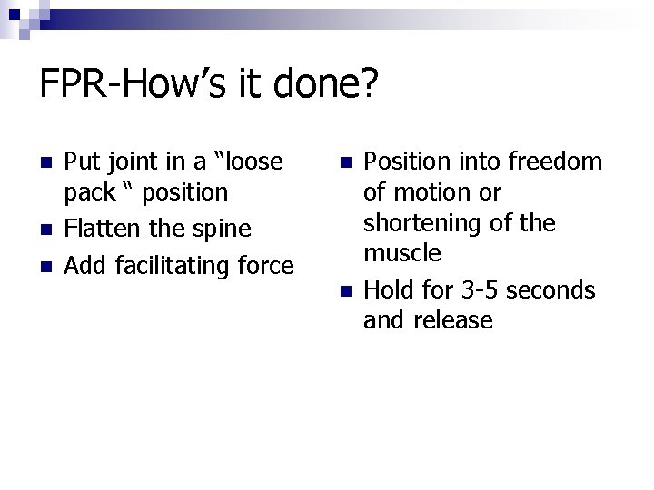 FPR-How’s it done? n n n Put joint in a “loose pack “ position
