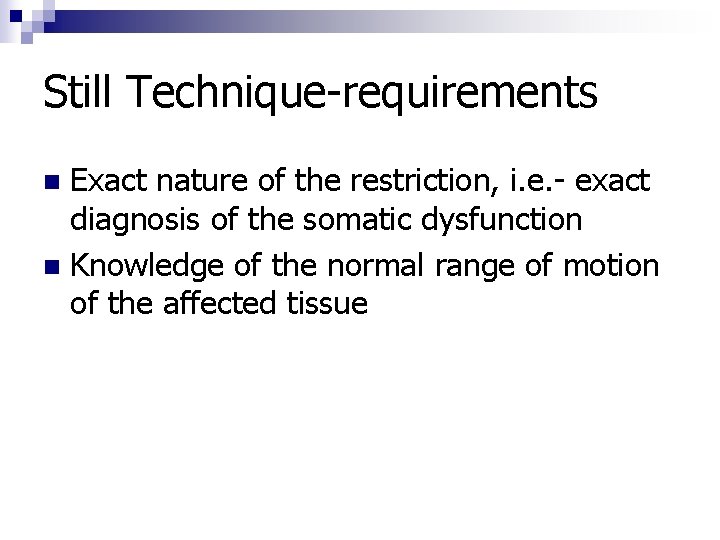 Still Technique-requirements Exact nature of the restriction, i. e. - exact diagnosis of the