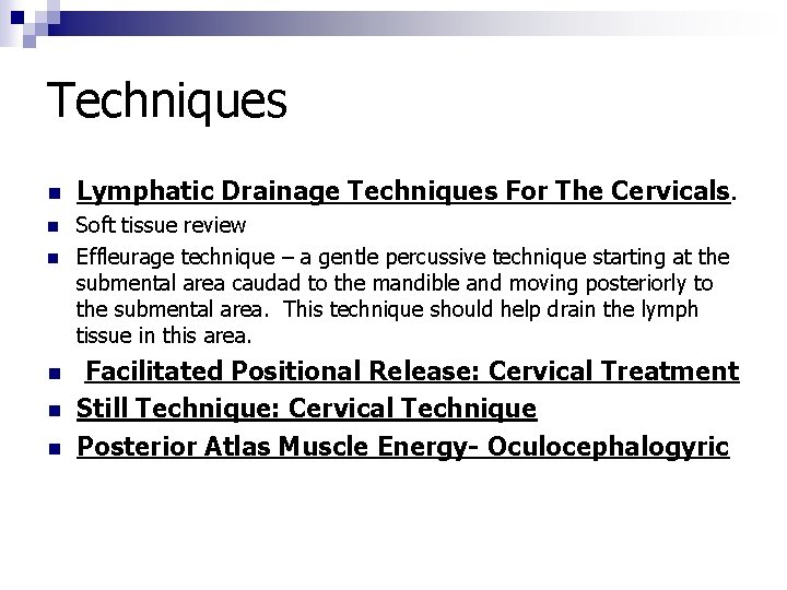Techniques n Lymphatic Drainage Techniques For The Cervicals. n Soft tissue review Effleurage technique